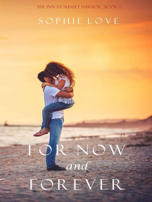 Title details for For Now and Forever by Sophie Love - Available